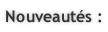 Nouveautés :