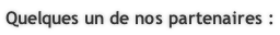 Quelques un de nos partenaires :